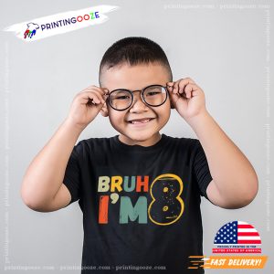 Bruh Im 8 Funny 8th Birthday meme bro shirt 3