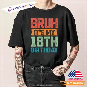 Bruh Its My 18th Birthday T shirt 1