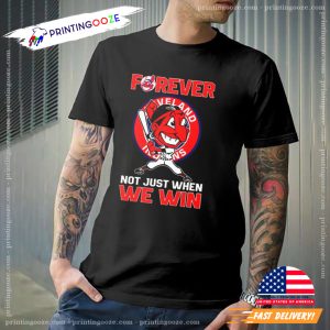 Cleveland Indians Forever Not Just When We Win T Shirt 3