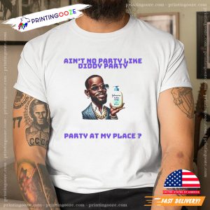 Diddy Party Party At My Place Baby Oil Shirt