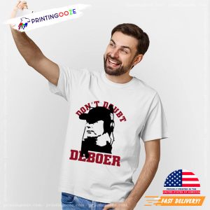 Don’t doubt Deboer shirt 3