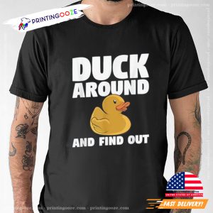 Duck Around And Find Out For A Duck Lover T-Shirt 1