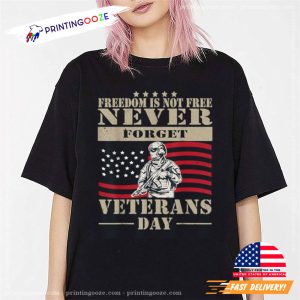 Freedom is not free Never Forget Veterans Day Shirt 3