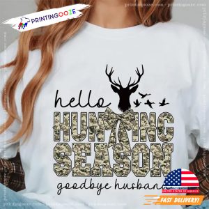 Hello Hunting Season Goodbye Husband Shirt 1