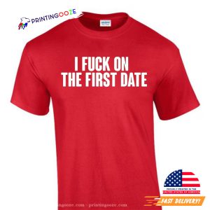 I Fck on First Dates Tinder Dirty T-Shirt