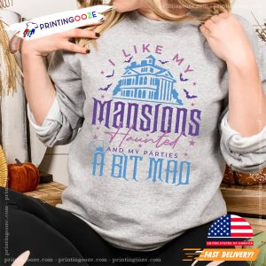 I Like My Mansions Haunted And My Parties A Bit Mad T Shirt 2