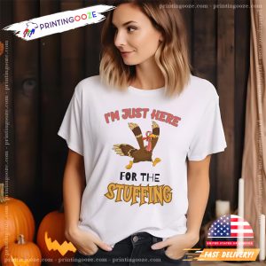 I'm Just Here For The STUFFING Turkey Graphic T shirt 2