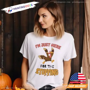 I'm Just Here for the STUFFING Thanksgiving T Shirt 3