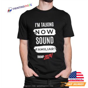 I’m Talking Now Sound Familiar Trump Vance 2024 Shirt 3