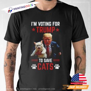 I'm Voting For Trump To Save Cats Trump 2024 Election T Shirt 1