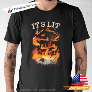 It's Lit bonfire at night T shirt 2