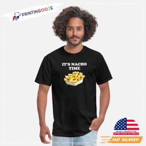 Its Nacho Time Funny Nachos Day Shirt 3