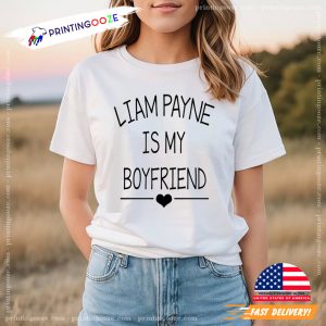 LIAM PAYNE IS MY BOYFRIEND Funny Shirt 1