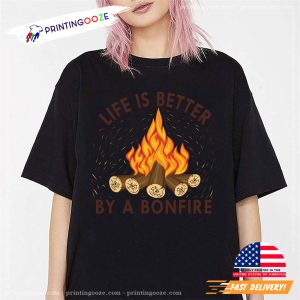 Life Is Better By A Bornfire T shirt 1