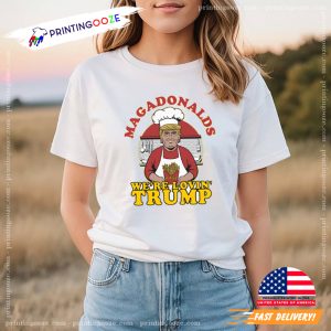 MAGADonalds We're Lovin Trump Fastfood Trump T shirt 1