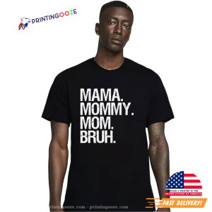 Mama Mommy Mom Bruh Funny Bro Meme Shirt 1