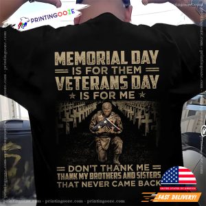 Memorial Day Is For Them Veterans Day Is For Me T shirt 3