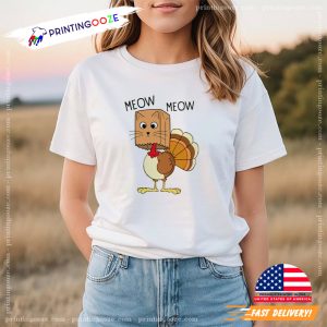 Meow Meow Funny Turkey Thanksgiving T Shirt 1