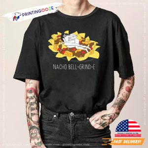 Nacho Bell Grind E Funny Nachos Day For Adult Shirt 1