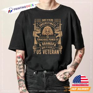 Never Understimate The Tenacious Power Of A Grandpa Who Is Also A US Veteran Shirt 3