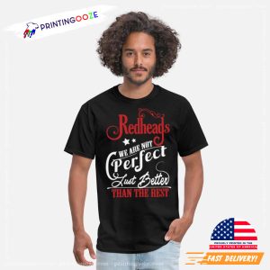 Redheads We Are Not Perfect Just Better Than The Rest T shirt 3