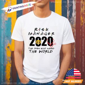 Risk Manager 2020 The Ones Who Saved The World T Shirt 1