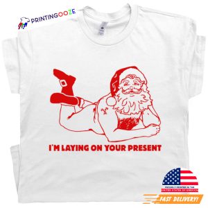 Rude Santa Offensive Im Laying On Your present Shirt 2