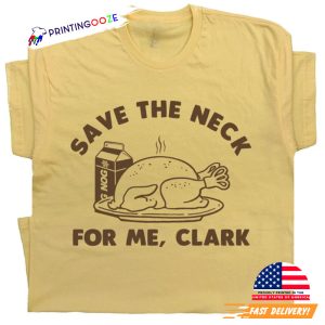 Save The Neck For Me Clark Funny Thanksgiving T shirt 12