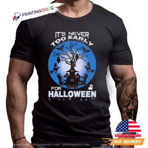 Spooky Season It’s Never Early For Halloween Shirt 1