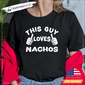 This Guy Loves Nachos Funny Nachois Day Shirt 1