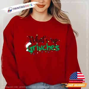 What’s Up Grinches funny christmas shirts