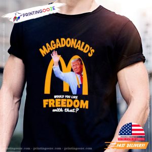 Would You Like Freedom With That Funny MAGADonald's T shirt 2