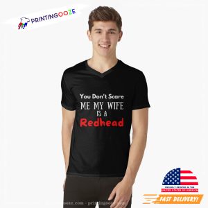 You Dont Scare Me My Wife Is A Redhead Shirt 1