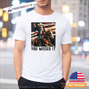 You Missed It Funny Trump Cowboy 2024 Shirt 1