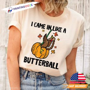 funny thanksgiving I Came In Like A Butterball Shirt