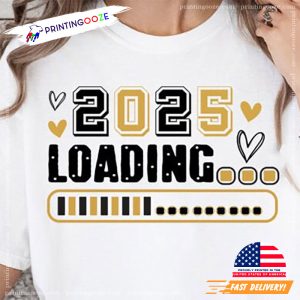 2025 Loading, Happy New Year shirt 1