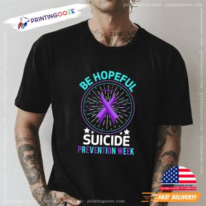 Be Hopeful Suicide Prevention Week T shirt 1