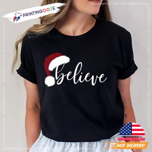 Believe Christmas funny christmas shirts