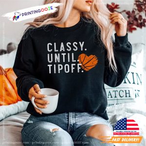 Classy Until Tipoff basketball mom tee shirt 3