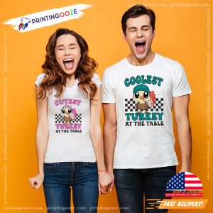 Coolest And Cutest Turkey At The Table Funny Thanksgiving Dinner Couple Matching T shirt