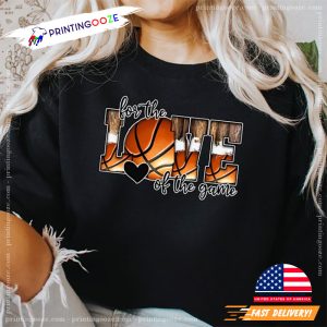 For The Love Of The Game basketball mom shirt