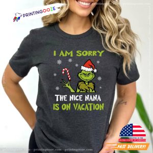 Funny I Am Sorry The Nice Nana Is On Vacation T Shirt 2