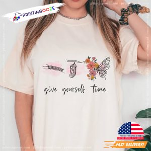 Give Yourself Time Butterfly Illustration Mental Health Shirt