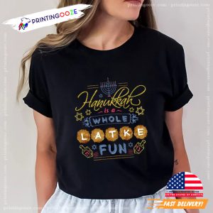 Hanukkah is a Whole Latke Fun Funny T Shirt 2