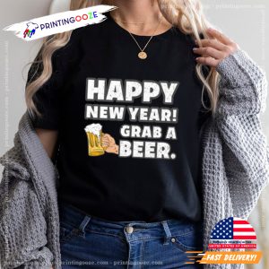 Happy New Year Grab A Beer Funny New Years Eve T shirt 2