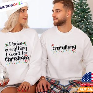 I Have Everything I Want For Christmas Couple Shirt