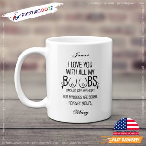 I Love You With All My Boobs Funny Custom Mug 2