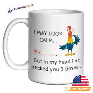 I May Look Calm But in My Head I’ve Pecked You 3 Times Funny Mug