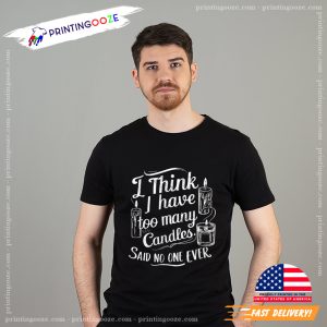 I Think I Have Too Many Candles Funny T shirt 2