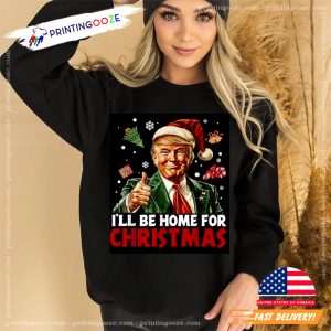 I'll Be Home For Christmas Santa Trump Like Shirt 1